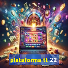 plataforma tt 22